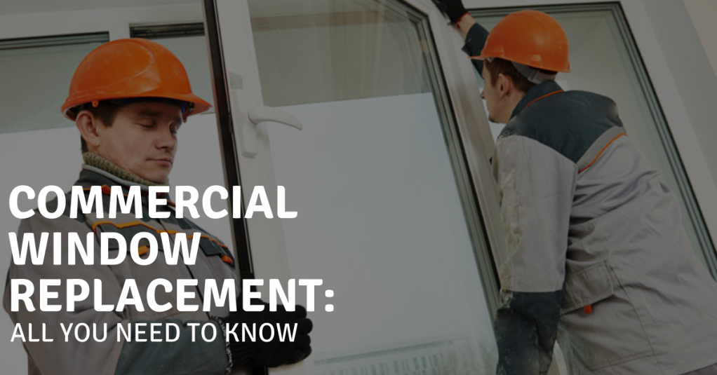 Commercial Window Replacement: All You Need To Know