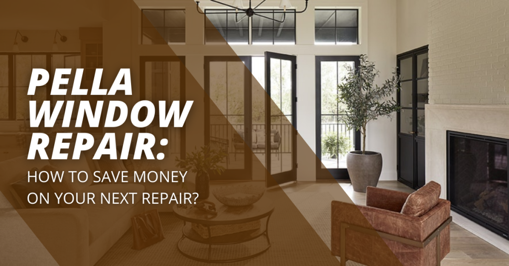 Pella Window Repair: How To Save Money On Your Next Repair?